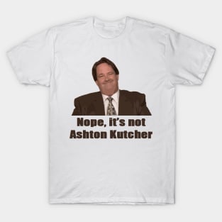 Nope, it's not Ashton Kutcher T-Shirt